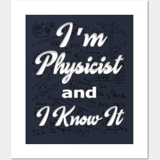 i am physicist and i know it t-shirt Posters and Art